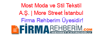 Most+Moda+ve+Stil+Tekstil+A.Ş.+|+More+Street+İstanbul Firma+Rehberim+Üyesidir!